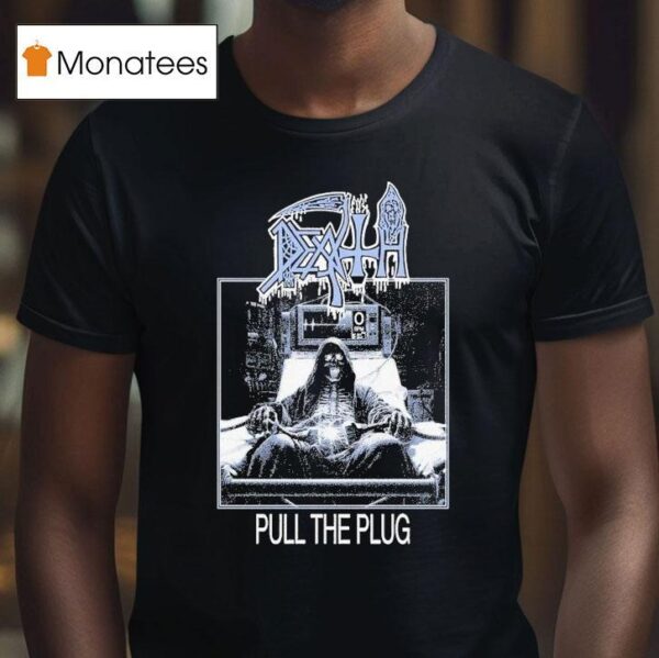 Death Pull The Plug T Shirt