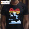 Death Warmed Up I Ll Get You I Ll Get You All T Shirt