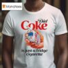 Diet Soda Is Just A Fridge Cigarette T Shirt