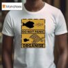 Do Not Panic Organise Big Fish Eat Little Fish T Shirt