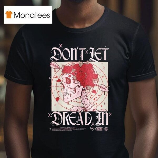 Don T Let Dread In Skull Rose T Shirt