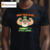 Don T Talk To Me I M Still Loading Coffee Muscle T Shirt