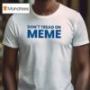 Don T Tread On Meme T Shirt