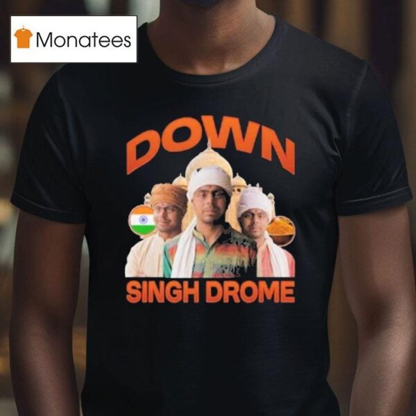 Down Singh Drome T Shirt