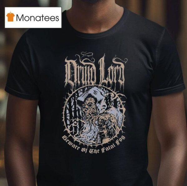 Druid Lord Beware Of The Fatal Fog T Shirt