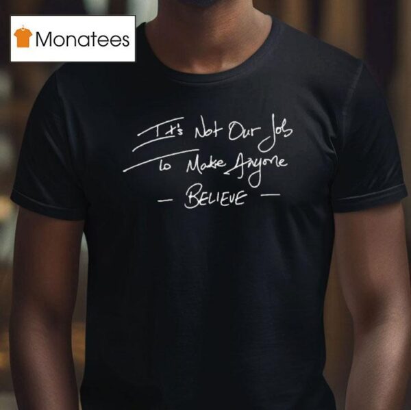 Emery It S Not Our Job To Make Anymore Believe Freddie Lyric T Shirt