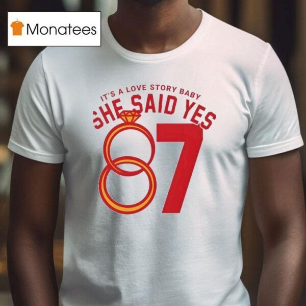 Engagement Rings It S A Love Story Baby She Said Yes T Shirt