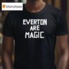 Everton Are Magic T Shirt