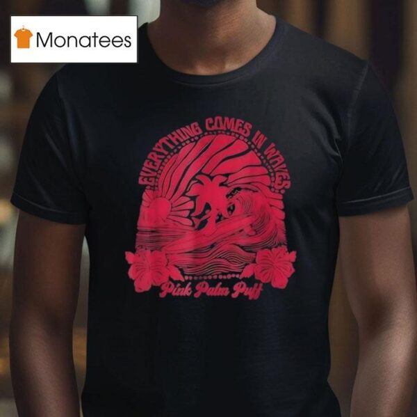 Everything Comes In Waves Pink Palm Puff T Shirt