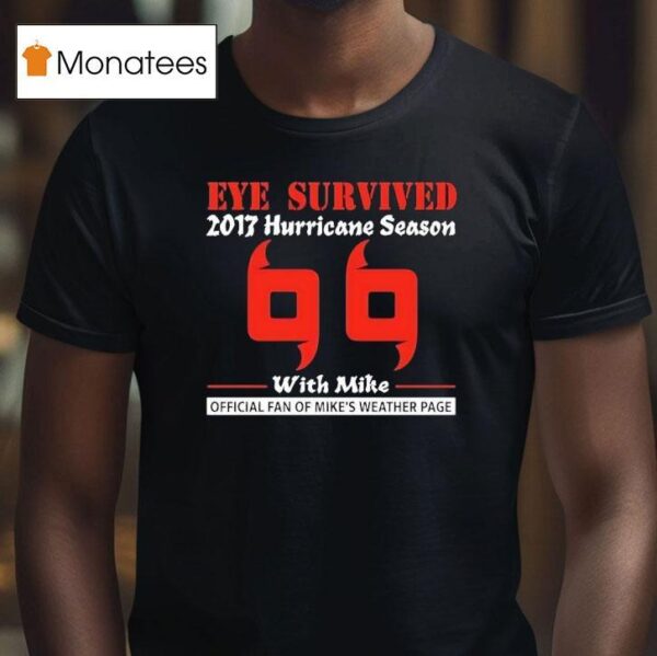 Eye Survived Hurricane Season With Mike Fan Of Mike S Weather Page Carolina Hurricanes T Shirt