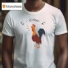 F Caw F Chicken T Shirt