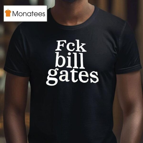 Fck Bill Gates T Shirt