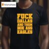 Fck Dallas And Them Hoe Ass Eagles T Shirt