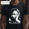 Fiona Apple Give Me The First Taste T Shirt