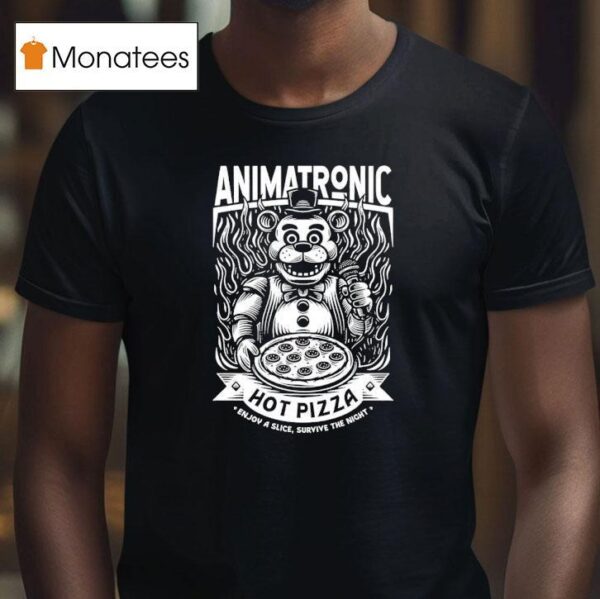 Five Nights At Freddy S Animatronic Hot Pizza Enjoy A Slice Survive The Nigh T Shirt