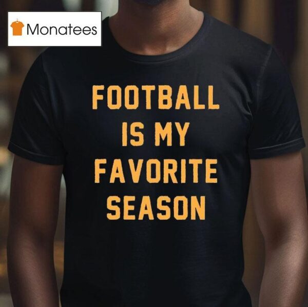 Football Is My Favorite Season T Shirt