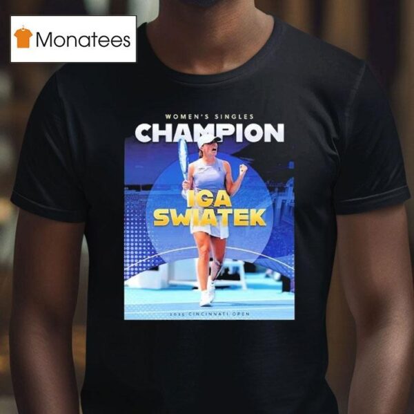 For The First Time Iga Swiatek Claimed Women Singles Champions Cincinnati Open T Shirt