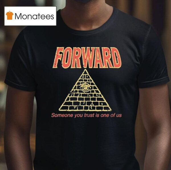 Forward Observations Group Someone You Trust Is One Of Us Illuminati T Shirt