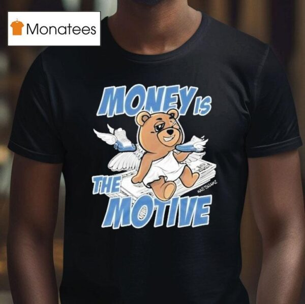French Blue S Money Is The Motive Angel Bear T Shirt