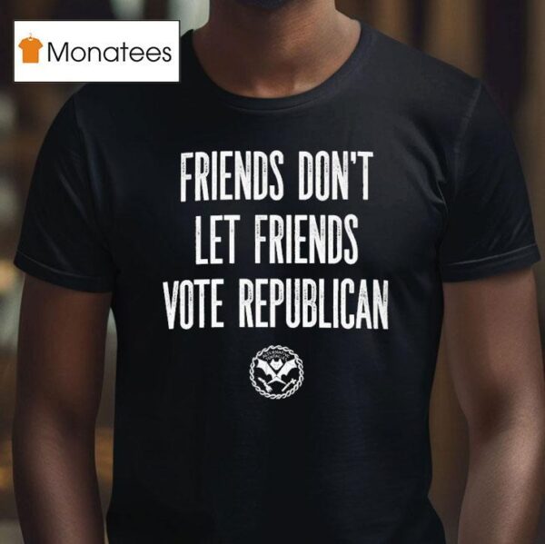 Friends Don T Let Friends Vote Republican Alternative Tentacles T Shirt