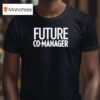Future Co Manager T Shirt