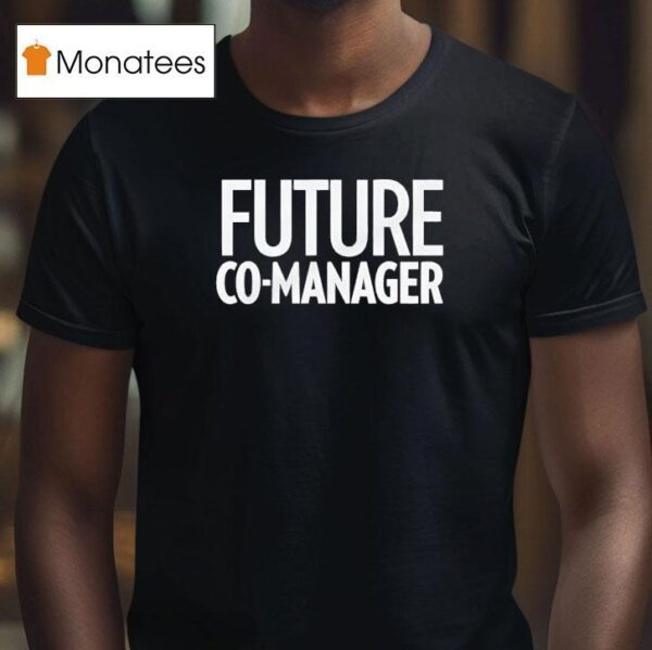 Future Co Manager T Shirt