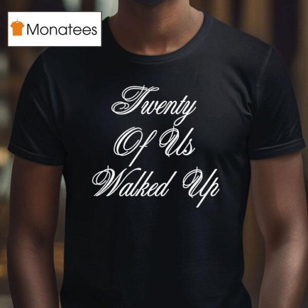 G Eazy Twenty Of Us Walked Up T Shirt