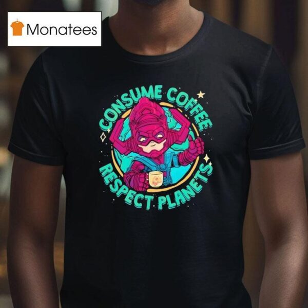 Galactus Consume Coffee Respect Planets T Shirt
