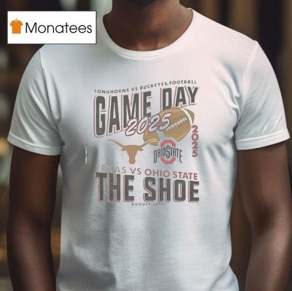 Gameday Ohio State Buckeyes Vs Texas Longhorns Football The Shoe T Shirt