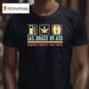 Gas Grass Or Ass Nobody Rides For Free T Shirt