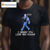 Gavin Newsom I Heard You Like Em Young T Shirt