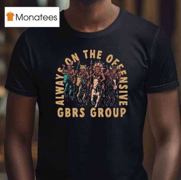 Gbrs Group Always On The Offensive Native T Shirt