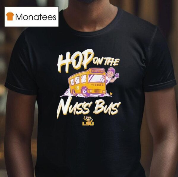 Geaux Tigers Garrett Nussmeier Hop On The Nuss Bus Louisiana State University Lsu T Shirt