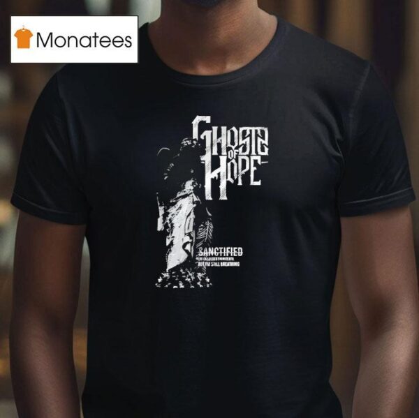 Ghosts Of Hope Sanctified T Shirt