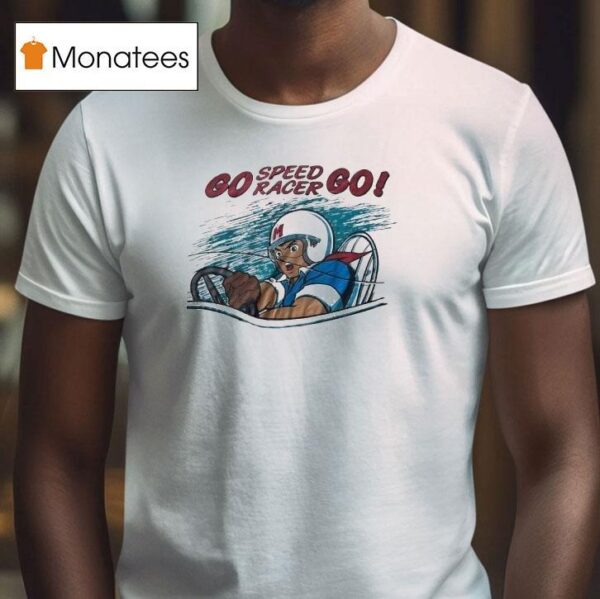 Go Speed Racer Go T Shirt