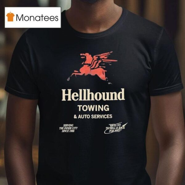 Hellhound Towing And Auto Services Serving The Inner City Since T Shirt