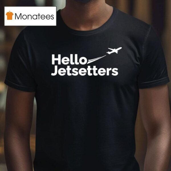 Hello Jetsetters T Shirt