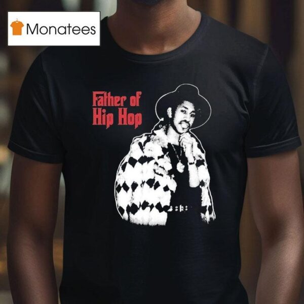 Hip Hop Father Of Hip Hop T Shirt