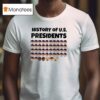 History Of Us Presidents T Shirt