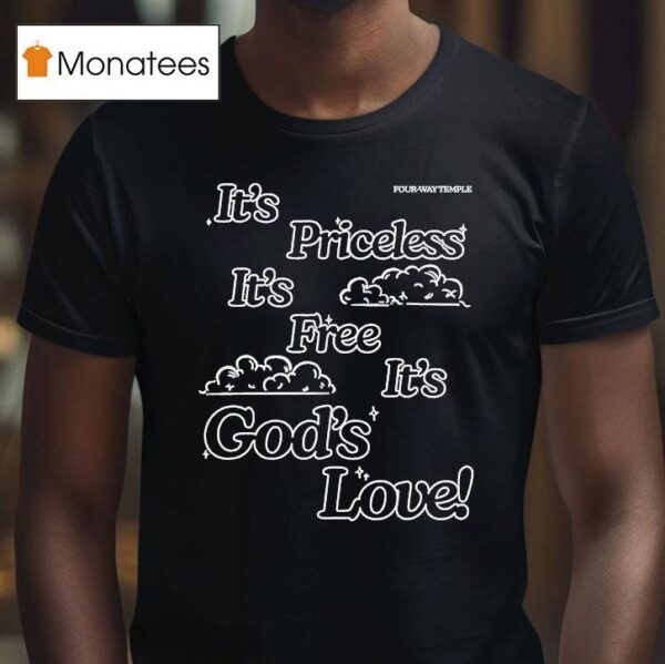 Honey Don T It S Priceless It S Free It S God S Love Four Way Temple T Shirt