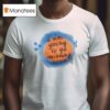 I Am Going To Go Missing Soon T Shirt
