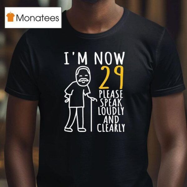 I M Now Please Speak Loudly And Clearly T Shirt