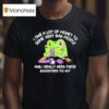 I Owe A Lot Of Money To Some Very Bad People And I Really Need These Boosters To Hi T Shirt