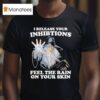 I Release Your Inhibitions Feel The Rain On Your Skin Wizard T Shirt