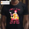I Will Slap The Mc Shit Out Of You Clown T Shirt