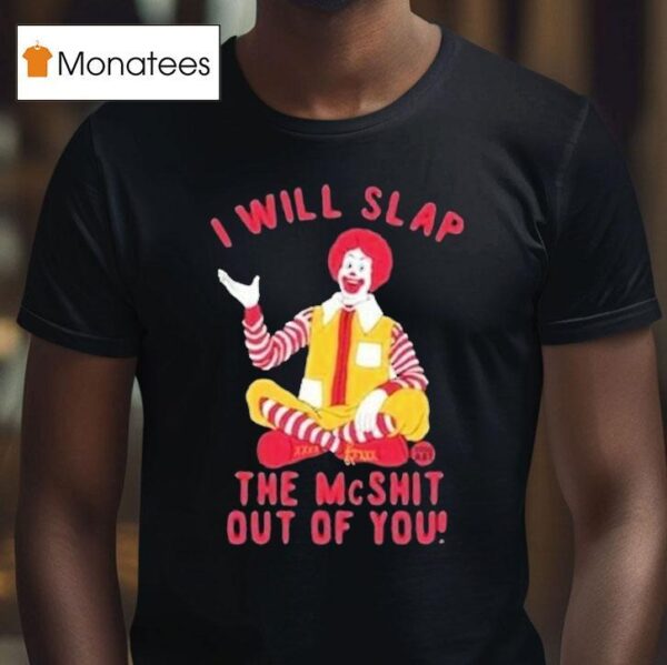 I Will Slap The Mc Shit Out Of You Clown T Shirt
