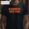 Illinois Fighting Illini Married Into This T Shirt