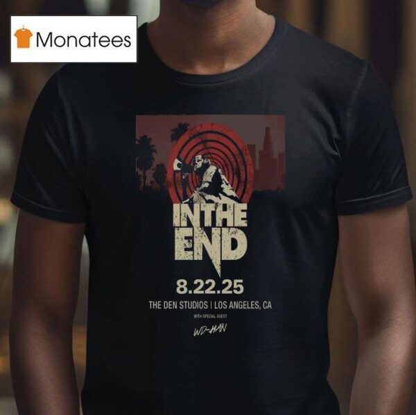 In The End Tour The Den Studios Los Angeles Ca T Shirt