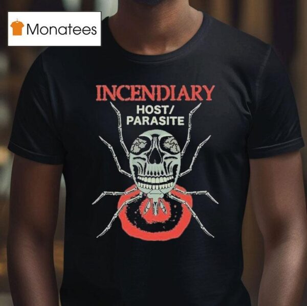 Incendiary Host Parasite T Shirt