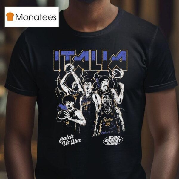 Italy Catch Us Live Euro Basket T Shirt